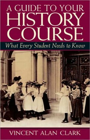 Book A Guide To Your History Course: What Every Student Needs to Know free
