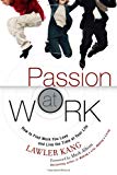 Book Passion at Work: How to Find Work You Love and Live the Time of Your Life free