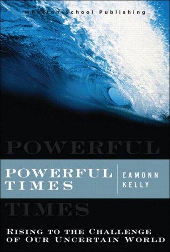Book Powerful Times: Rising To the Challenge of Our Uncertain World free