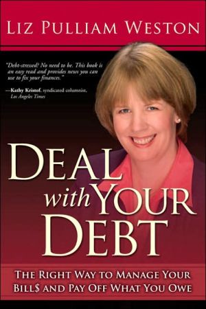 Book Deal with Your Debt: The Right Way to Manage Your Bills and Pay Off What You Owe free