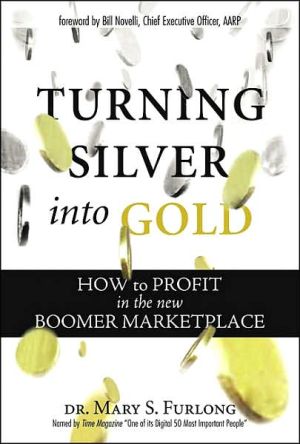 Book Turning Silver into Gold: How to Profit in the New Boomer Marketplace free