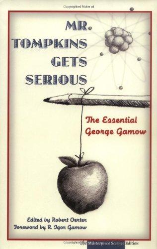 Book Mr. Tompkins Gets Serious: The Essential George Gamow, The Masterpiece Science Edition free