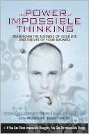 Book Power of Impossible Thinking, The: Transform the Business of Your Life and the Life of Your Business free