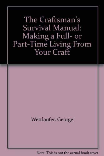 Book The Craftsman's Survival Manual: Making a Full- Or Part-Time Living from Your Craft free
