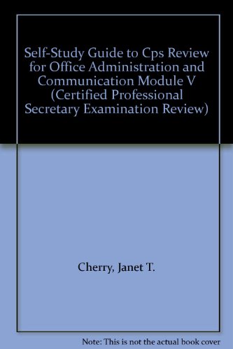 Book Self-study Guide To Cps Review For Office Administration And Communication Module V (certified Professional Secretary Examination Review) free