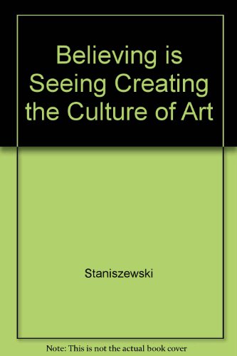 Book Believing Is Seeing Creating the Culture of Art free