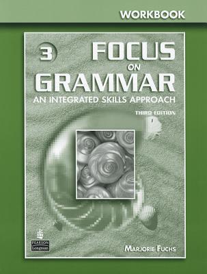 Book Focus on Grammar 3: An Integrated Skills Approach, Third Edition (Full Workbook) free