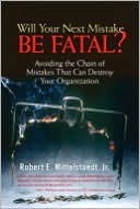 Book Will Your Next Mistake Be Fatal?: Avoiding the Chain of Mistakes That Can Destroy Your Organization free
