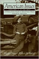 Book American Issues: A Primary Source Reader in United States History; To 1877 free