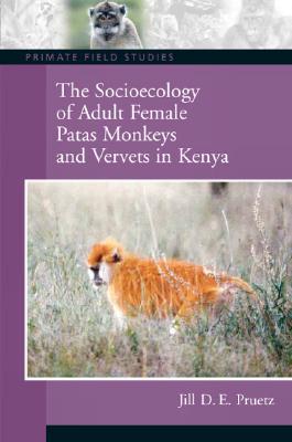 Book The Socioecology of Adult Female Patas Monkeys and Vervets in Kenya free
