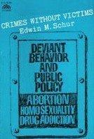 Book Crimes Without Victims: Deviant Behavior and Public Policy : Abortion, Homosexuality, Drug Addiction free