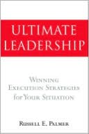 Book Ultimate Leadership: Winning Execution Strategies for Your Situation free