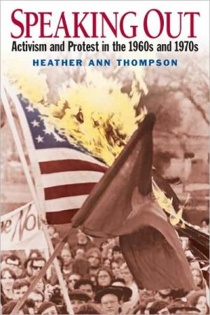 Book Speaking Out: Activism and Protest in the 1960's and 1970's free