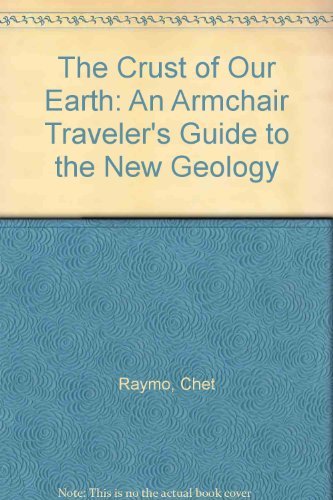 Book The Crust of Our Earth: An Armchair Traveler's Guide to the New Geology free