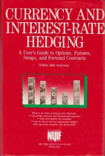 Book Currency And Interest Rate Hedging: A User's Guide To Options, Futures, Swaps, And Forward Contracts free