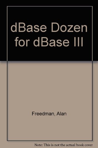 Book Dbase Dozen For Dbase Iii (an Alan Freedman Microguide) free