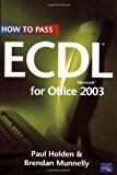 Book How to Pass Ecdl 4 for Office 2003. Paul Holden & Brendan Munnelly free