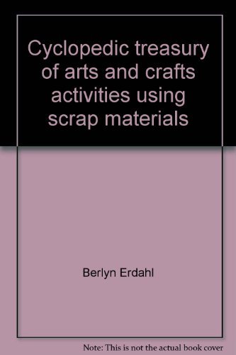 Book Cyclopedic Treasury Of Arts And Crafts Activities Using Scrap Materials free