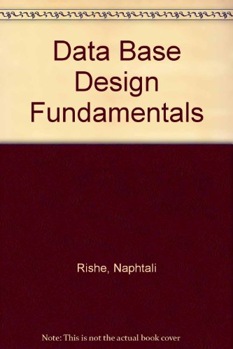 Book Database Design Fundamentals: A Structured Introduction to Databases and Structured Application Design Methodology free