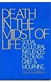 Book Death in the Midst of Life: Social and Cultural Influences on Death, Grief, and Mourning free