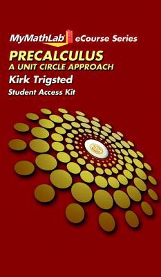 Book MyLab Math for Trigsted Precalculus: A Unit Circle Approach -- Access Card (MyMathLab eCourse (Access Codes)) free