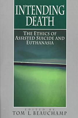 Book Intending Death: The Ethics of Assisted Suicide and Euthanasia free