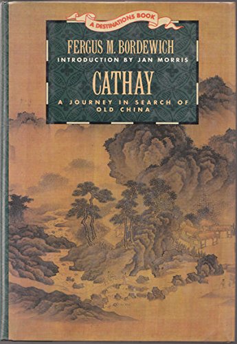 Book Cathay: A Journey in Search of Old China (DESTINATIONS) free