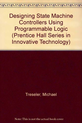 Book Designing State Machine Controllers Using Programmable Logic (Prentice Hall Series in Innovative Technology) free