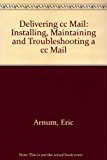 Book Delivering Cc:mail: Installing, Maintaining And Troubleshooting A Cc:mail free