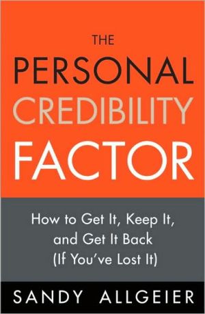 Book Personal Credibility Factor, The: How to Get It, Keep It, and Get It Back (If You've Lost It) free