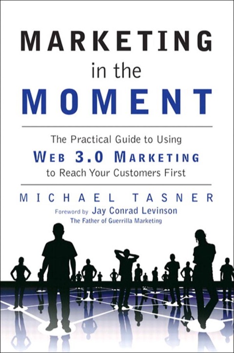 Book Marketing in the Moment: The Practical Guide to Using Web 3.0 Marketing to Reach Your Customers First free
