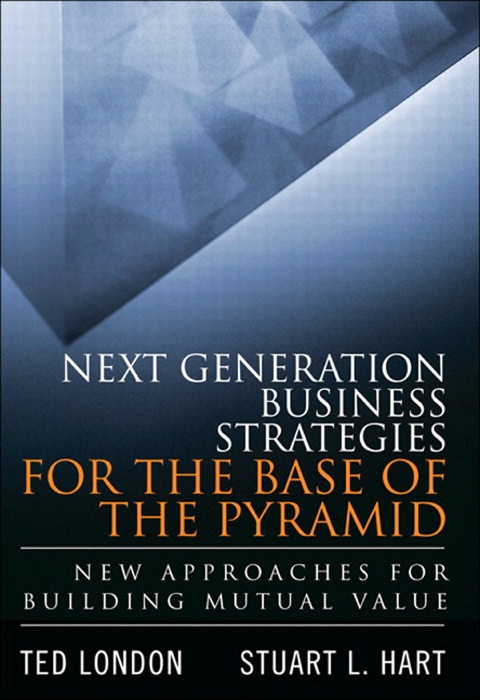 Book Next Generation Business Strategies for the Base of the Pyramid: New Approaches for Building Mutual Value free