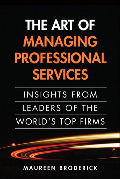 Book Art of Managing Professional Services, The: Insights from Leaders of the World's Top Firms free