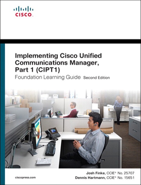 Book Implementing Cisco Unified Communications Manager, Part 1 (CIPT1) Foundation Learning Guide: (CCNP Voice CIPT1 642-447) (Foundation Learning Guides) free