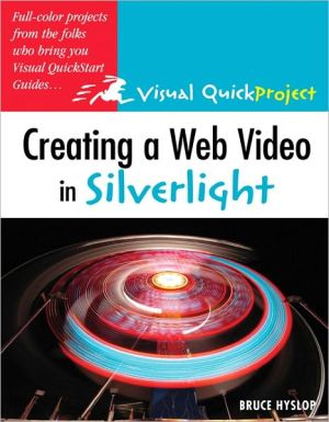 Book Creating a Web Video in Silverlight: Visual QuickProject Guide free