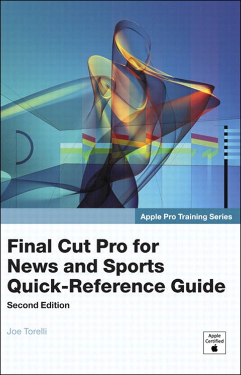 Book Apple Pro Training Series: Final Cut Pro for News and Sports Quick-Reference Guide free