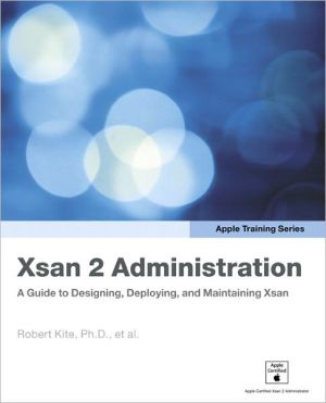 Book Apple Training Series: Xsan 2 Administration: A Guide to Designing, Deploying, and Maintaining Xsan free