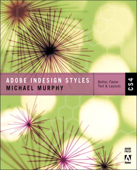 Book Adobe InDesign CS4 Styles: How to Create Better, Faster Text and Layouts free