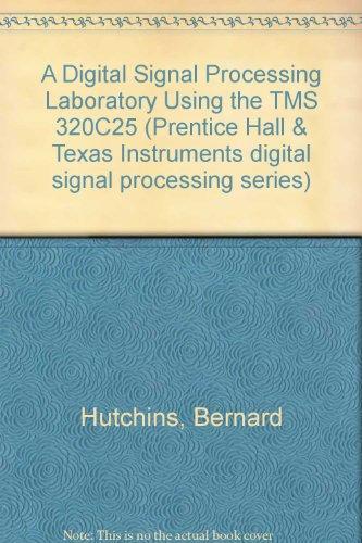 Book Digital Signal Processing Laboratory Using The Tms320c25/book&disk (prentice Hall And Texas Instruments Digital Signal Processing Series) free