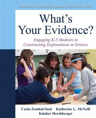 Book What's Your Evidence?: Engaging K-5 Children in Constructing Explanations in Science (Pearson Professional Development) free