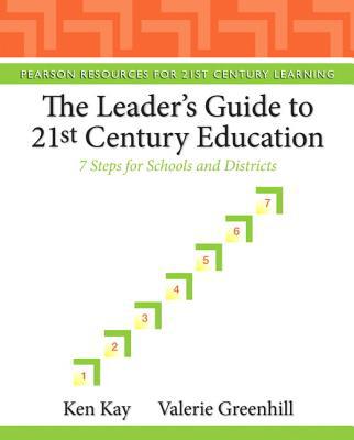 Book Leader's Guide to 21st Century Education, The: 7 Steps for Schools and Districts (Pearson Resources for 21st Century Learning) free