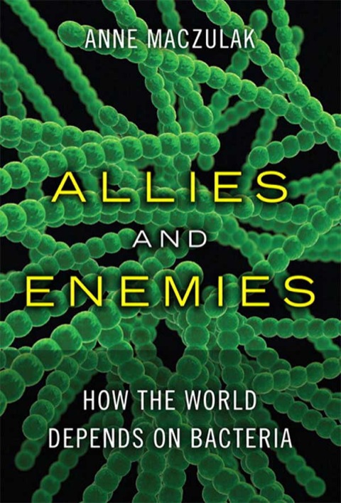 Book Allies and Enemies: How the World Depends on Bacteria (FT Press Science) free