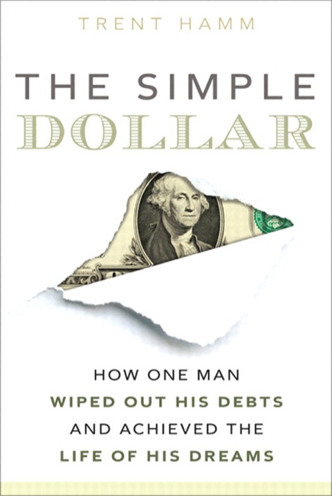 Book Simple Dollar, The: How One Man Wiped Out His Debts and Achieved the Life of His Dreams free