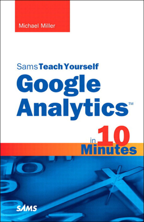 Book Sams Teach Yourself Google Analytics in 10 Minutes (Sams Teach Yourself -- Minutes) free