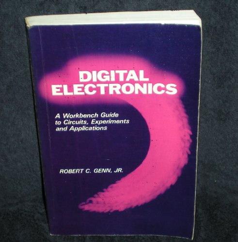 Book Digital Electronics A Workbench Guide to Circuits, Experiments and Applications -1982 publication. free