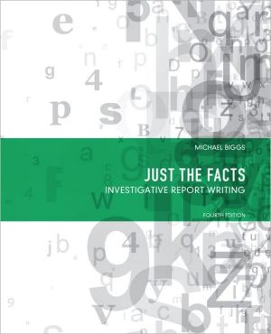 Book Just the Facts: Investigative Report Writing (4th Edition) free