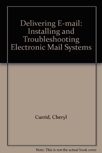 Book Delivering Electronic Mail: Installing And Troubleshooting Electronic Mail Systems free