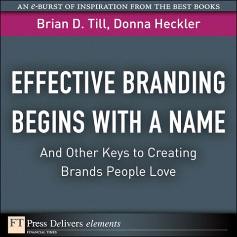 Book Effective Branding Begins with a Name. . .And Other Keys to Creating Brands People Love (FT Press Delivers Elements) free