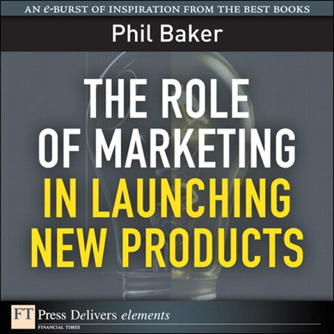 Book The Role of Marketing in Launching New Products: Role Marketi Launch Ne ePub_1 (FT Press Delivers Elements) free