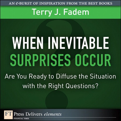 Book When the Inevitable Surprises Occur. . . Are You Ready to Diffuse the Situation with the Right Questions?: When Inevitable Surpri ePub_1 (FT Press Delivers Elements) free